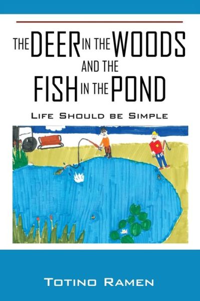 Cover for Totino Ramen · The Deer in the Woods and the Fish in the Pond: Life Should be Simple (Paperback Bog) (2020)