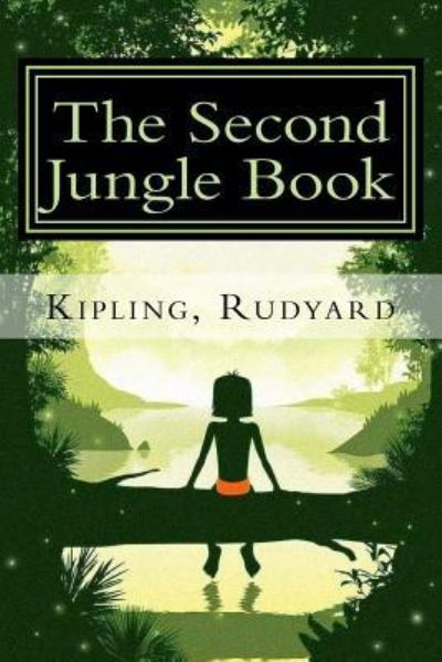 The Second Jungle Book - Rudyard Kipling - Książki - Createspace Independent Publishing Platf - 9781981548057 - 12 grudnia 2017