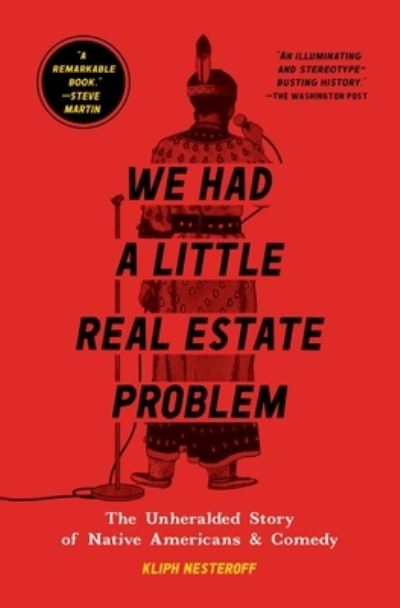 Cover for Kliph Nesteroff · We Had a Little Real Estate Problem: The Unheralded Story of Native Americans &amp; Comedy (Paperback Book) (2022)