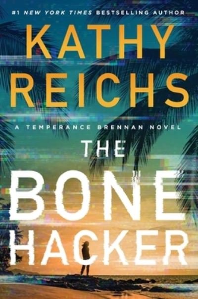 Cover for Kathy Reichs · The Bone Hacker - A Temperance Brennan Novel (Inbunden Bok) (2023)