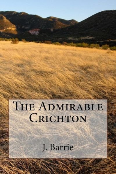 Cover for James Matthew Barrie · The Admirable Crichton (Taschenbuch) (2018)