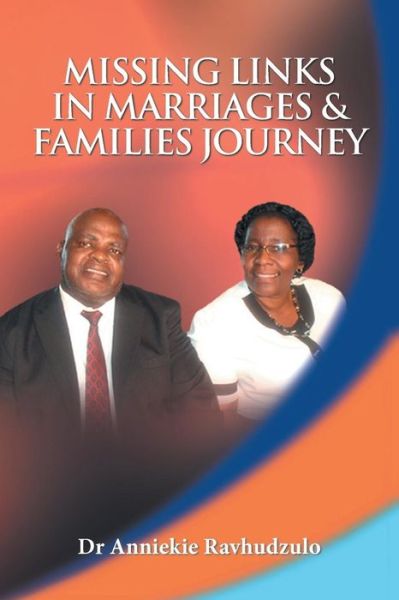 Cover for Dr Anniekie Ravhudzulo · Missing Links in Marriages &amp; Families Journey (Paperback Book) (2019)