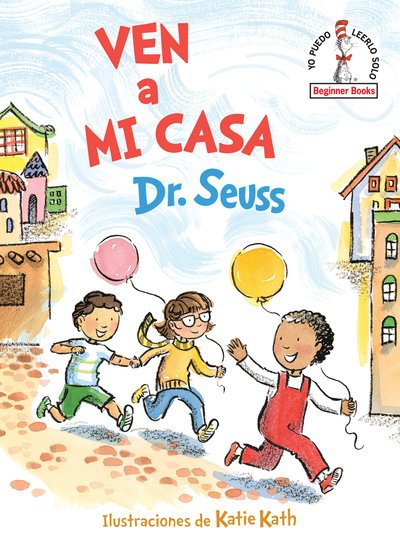Cover for Dr. Seuss · Ven a mi casa (Come Over to My House Spanish Edition) - Beginner Books (R) (Gebundenes Buch) (2019)