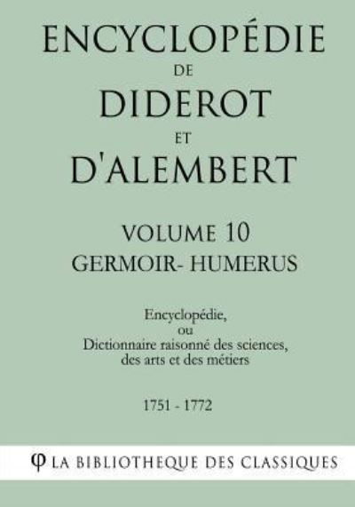 Cover for La Bibliotheque Des Classiques · Encyclopedie de Diderot Et D'Alembert - Volume 10 - Germoir-Humerus (Paperback Bog) (2018)