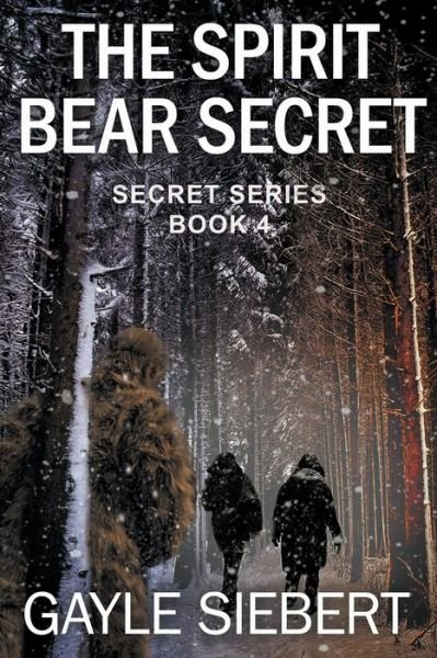 Cover for Gayle Siebert · The Spirit Bear Secret (Paperback Book) (2021)
