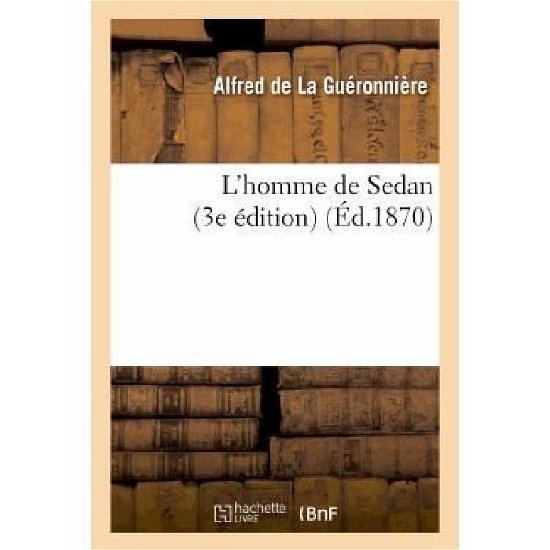 Cover for De La Gueronniere-a · L'homme De Sedan (3e Edition) (French Edition) (Pocketbok) [French edition] (2013)