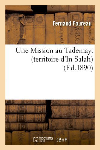 Cover for Foureau-f · Une Mission Au Tademayt (Territoire D In-salah), en 1890. Rapport a M. Le Ministre De L Instruction (Paperback Book) [French edition] (2013)