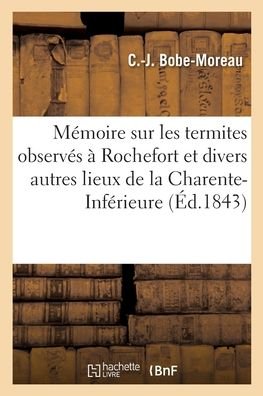 Cover for C -J Bobe-Moreau · Memoire Sur Les Termites Observes A Rochefort (Taschenbuch) (2020)