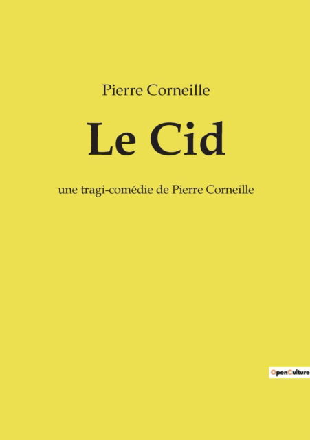 Le Cid - Pierre Corneille - Libros - Bod Third Party Titles - 9782382740057 - 28 de febrero de 2022