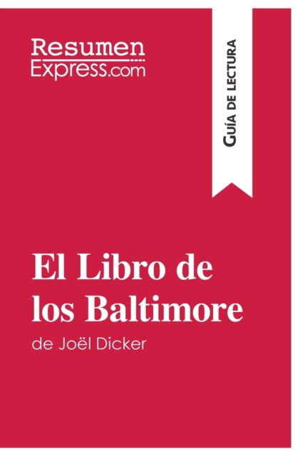 Cover for Resumenexpress · El Libro de los Baltimore de Joel Dicker (Guia de lectura) (Taschenbuch) (2016)