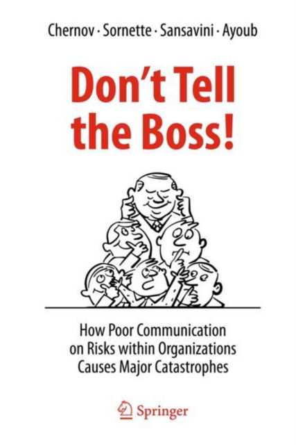 Cover for Dmitry Chernov · Don't Tell the Boss!: How Poor Communication on Risks within Organizations Causes Major Catastrophes (Hardcover Book) [2022 edition] (2023)