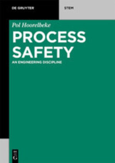 Cover for Pol Hoorelbeke · Process Safety: An Engineering Discipline - De Gruyter Textbook (Paperback Book) (2021)