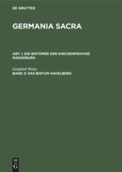 Cover for Gottfried Wentz · [Germania Sacra / 1] Germania Sacra : Historisch-Statistische Beschreibung D. Kirche D. Alten Reiches; 2 (Book) (1933)