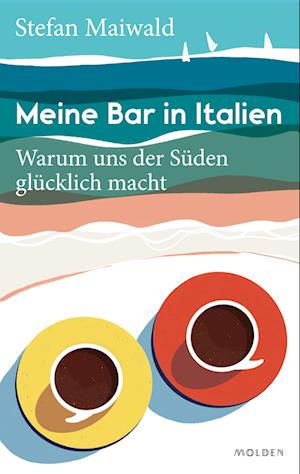 Meine Bar in Italien - Stefan Maiwald - Books - Molden Verlag in Verlagsgruppe Styria Gm - 9783222151057 - March 2, 2023