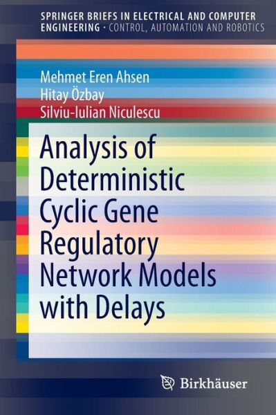 Cover for Mehmet Eren Ahsen · Analysis of Deterministic Cyclic Gene Regulatory Network Models with Delays - SpringerBriefs in Electrical and Computer Engineering (Paperback Book) [2015 edition] (2015)