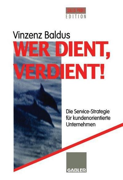 Cover for Vinzenz Baldus · Wer Dient, Verdient! (Paperback Book) [Softcover reprint of the original 1st ed. 1997 edition] (2012)