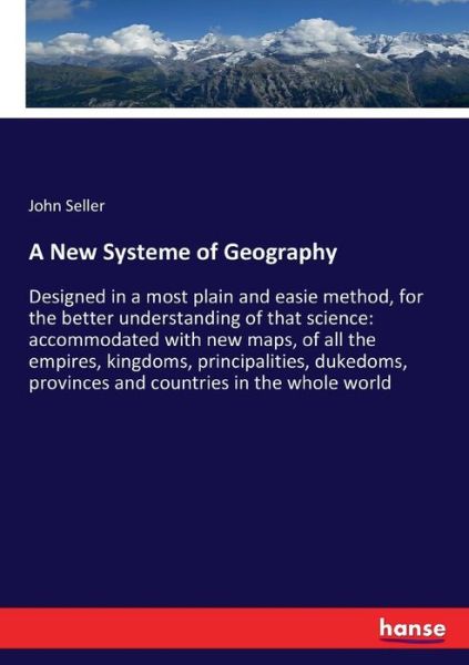 Cover for Seller · A New Systeme of Geography (Book) (2017)