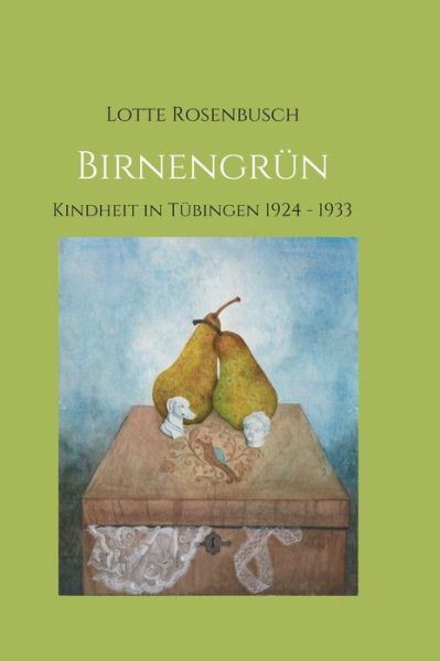 Cover for Lotte Rosenbusch · Birnengrun (Hardcover Book) (2021)