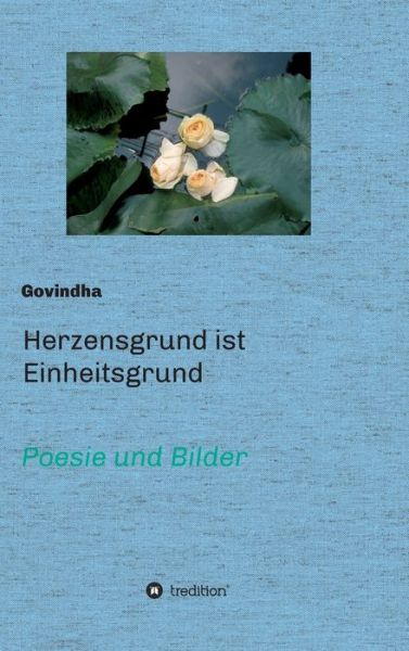 Cover for Govindha · Herzensgrund ist Einheitsgrund (Hardcover Book) (2021)