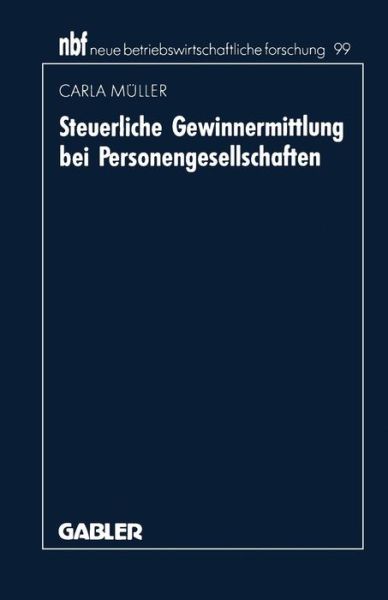Cover for Carla Muller · Steuerliche Gewinnermittlung Bei Personengesellschaften - Neue Betriebswirtschaftliche Forschung (Nbf) (Paperback Book) [1992 edition] (1992)