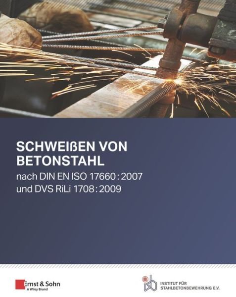 Cover for Institut fur · Schweißen von Betonstahl: nach DIN EN ISO 17660:2007 und DVS RiLi 1708:2009 (Taschenbuch) (2022)
