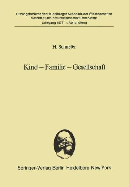 Cover for H. Schaefer · Kind - Familie - Gesellschaft - Sitzungsberichte der Heidelberger Akademie der Wissenschaften / Sitzungsber.Heidelberg 77 (Paperback Book) [German edition] (1977)