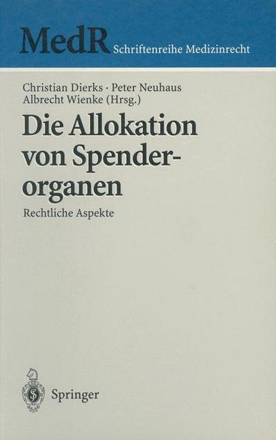 Cover for Christian Dierks · Die Allokation Von Spenderorganen: Rechtliche Aspekte - MedR Schriftenreihe Medizinrecht (Gebundenes Buch) [1999 edition] (1999)