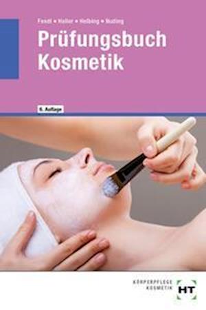 Prüfungsbuch Kosmetik - Annabel Fendl - Books - Handwerk + Technik GmbH - 9783582927057 - March 28, 2023