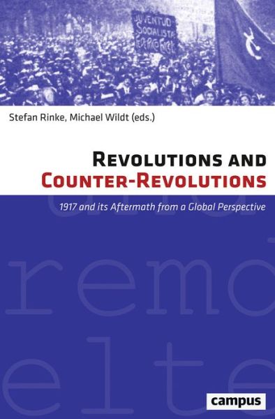 Cover for Stefan Rinke · Revolutions and Counter-Revolutions: 1917 and Its Aftermath from a Global Perspective - CV - Eigene und Fremde Welten (Hardcover Book) (2017)