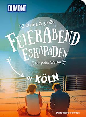 52 kleine & große Feierabend-Eskapaden in Köln - Diana-Isabel Scheffen - Books - DuMont Reiseverlag - 9783616028057 - April 2, 2024