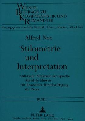 Cover for Noe Alfred Noe · Stilometrie und Interpretation: Stilistische Merkmale der Sprache Alfred de Mussets mit besonderer Beruecksichtigung der Prosa (Paperback Book) (1992)