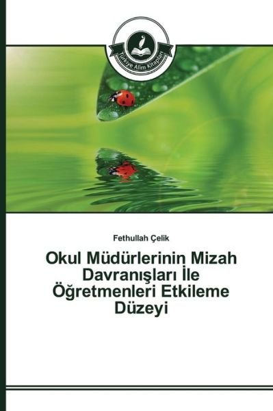 Cover for Celik Fethullah · Okul Mudurlerinin Mizah Davran Lar Le O Retmenleri Etkileme Duzeyi (Pocketbok) (2015)