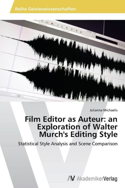 Cover for Michaelis Julianna · Film Editor As Auteur: an Exploration of Walter Murch's Editing Style (Paperback Book) (2015)