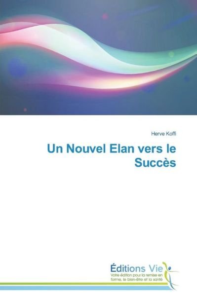 Cover for Koffi Herve · Un Nouvel Elan Vers Le Succès (Pocketbok) [French edition] (2018)