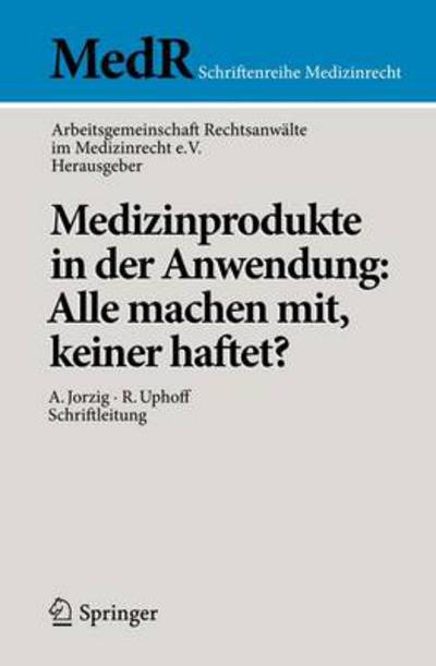 Cover for Arbeitsgemeinschaft · Medizinprodukte in Der Anwendung: Alle Machen Mit, Keiner Haftet? - MedR Schriftenreihe Medizinrecht (Paperback Book) [2014 edition] (2013)