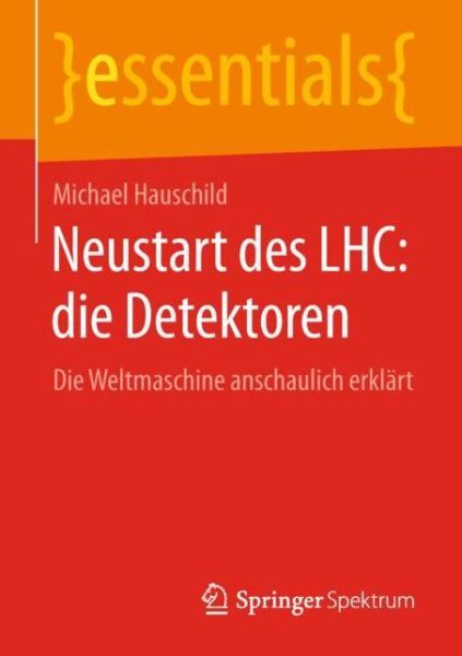 Cover for Michael Hauschild · Neustart des LHC die Detektoren (Book) [1. Aufl. 2018 edition] (2018)