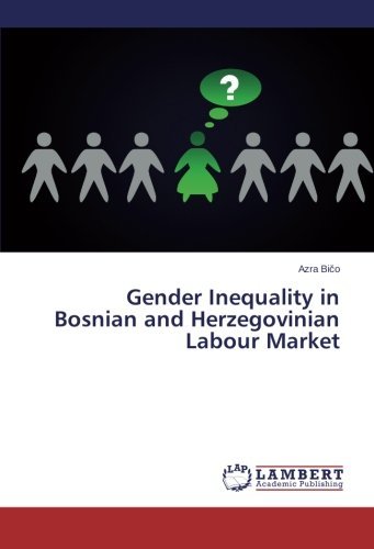 Cover for Azra Bico · Gender Inequality in Bosnian and Herzegovinian Labour Market (Pocketbok) (2014)