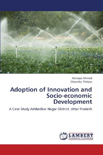 Cover for Ghuncha Firdaus · Adoption of Innovation and Socio-economic Development: a Case Study Ambedkar Nagar District, Uttar Pradesh (Pocketbok) (2013)
