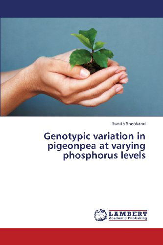 Cover for Sunita Sheokand · Genotypic Variation in Pigeonpea at Varying Phosphorus Levels (Paperback Book) (2013)