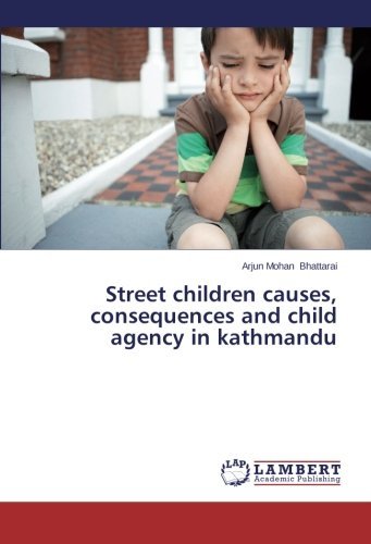 Arjun Mohan Bhattarai · Street Children Causes, Consequences and Child Agency in Kathmandu (Paperback Bog) (2014)