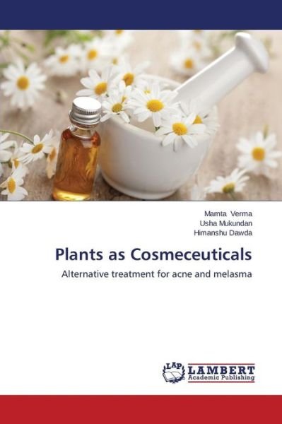 Cover for Himanshu Dawda · Plants As Cosmeceuticals: Alternative Treatment for Acne and Melasma (Paperback Bog) (2014)