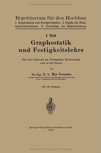 Cover for Max Forster · Graphostatik Und Festigkeitslehre: Fur Den Gebrauch an Technischen Hochschulen Und in Der Praxis - Repetitorium Fur Den Hochbau (Paperback Book) [1919 edition] (1919)