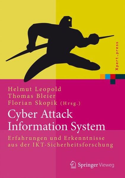 Cover for Leopold  Helmut · Cyber Attack Information System: Erfahrungen Und Erkenntnisse Aus Der Ikt-sicherheitsforschung - Xpert.press (Hardcover Book) (2015)