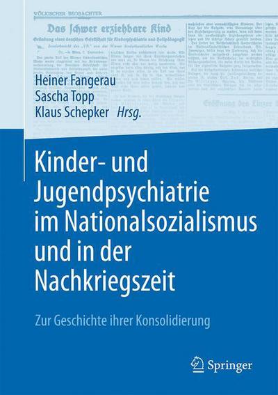 Cover for Kinder- und Jugendpsychiatrie im Nationalsozialismus und in der Nachkriegszeit: Zur Geschichte ihrer Konsolidierung (Hardcover Book) (2017)