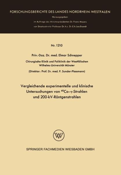 Cover for Elmar Schnepper · Vergleichende Experimentelle Und Klinische Untersuchungen Von 60co-&amp;#947; -Strahlen Und 200-Kv-Roentgenstrahlen (Paperback Book) [1963 edition] (1963)