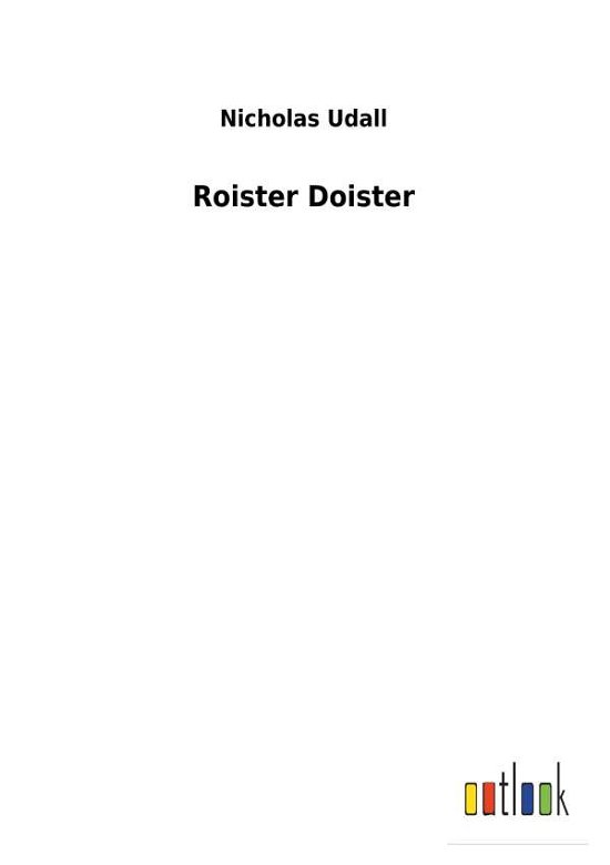 Cover for Udall · Roister Doister (Book) (2018)
