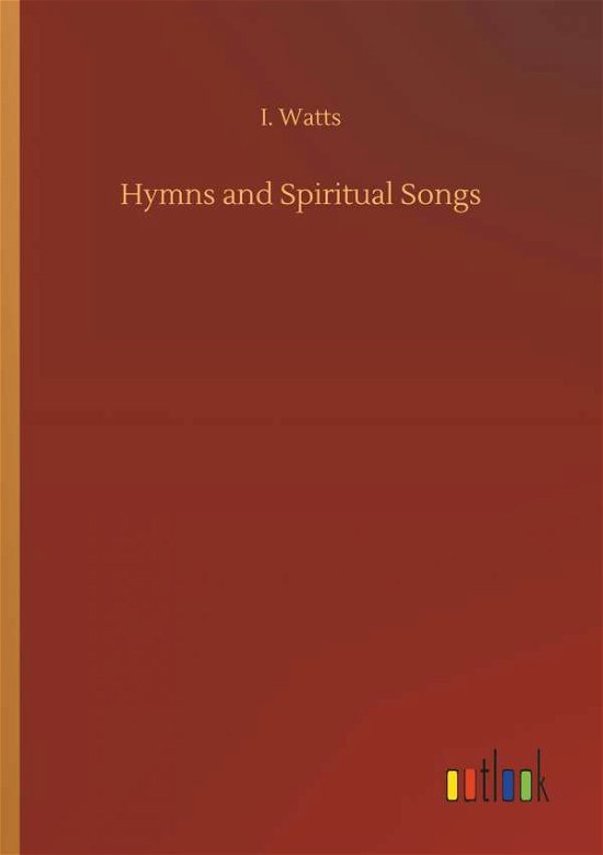 Cover for I Watts · Hymns and Spiritual Songs (Paperback Book) (2018)