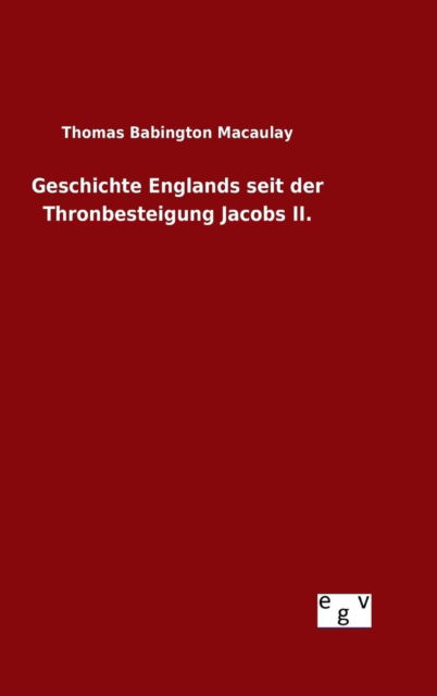 Cover for Thomas Babington Macaulay · Geschichte Englands Seit Der Thronbesteigung Jacobs Ii. (Hardcover Book) (2015)