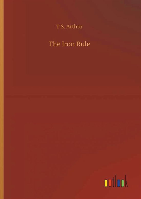 Cover for Arthur · The Iron Rule (Book) (2019)