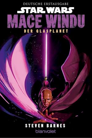 Star Wars™ Mace Windu - Der Glasplanet - Steven Barnes - Books - Blanvalet - 9783734164057 - April 23, 2025
